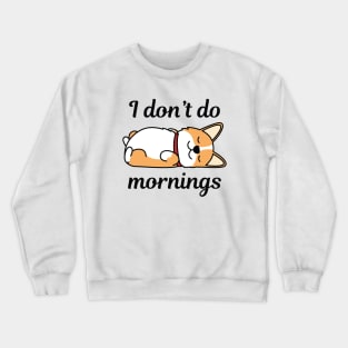 I Don’t Do Mornings Crewneck Sweatshirt